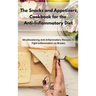 The Snacks and Appetizers Cookbook for the Anti-Inflammatory Diet: Mouthwatering Anti-Inflammatory Recipes To Fight Inflammation on Breaks