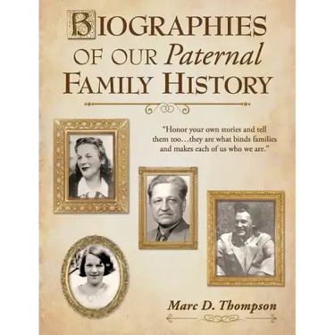 Biographies of Our Paternal Family History: Thompson, Russell, Penman, Stoddart, Goodman, Brown, Carl, Hensel, Guise, Workman, Romberger, Updegrove, R