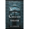 The Ghosts of the Crescent Theater