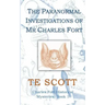 The Paranormal Investigations of Mr Charles Fort