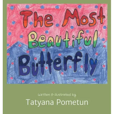 The Most Beautiful Butterfly: Written & illustrated by
