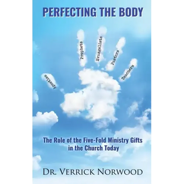 Perfecting the Body: The Role of the Five-Fold Ministry Gifts in the Church Today
