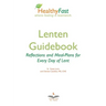 HealthyFast Lenten Guidebook: Reflections and Meal-Plans for Every Day of Lent: Reflections and Meal-Plans for Every Day of Lent HealthyFast where f