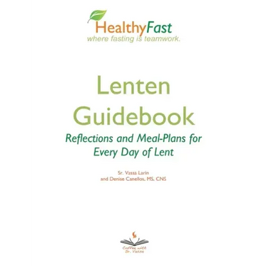 HealthyFast Lenten Guidebook: Reflections and Meal-Plans for Every Day of Lent: Reflections and Meal-Plans for Every Day of Lent HealthyFast where f
