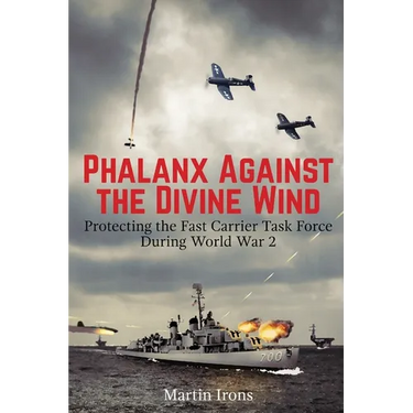 Phalanx Against the Divine Wind: Protecting the Fast Carrier Task Force During World War 2