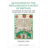 Queenship at the Renaissance Courts of Britain: Catherine of Aragon and Margaret Tudor, 1503-1533