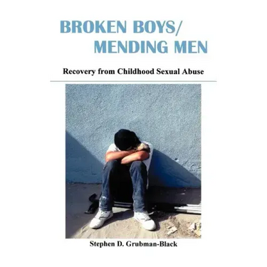 Broken Boys/Mending Men: Recovery from Childhood Sexual Abuse