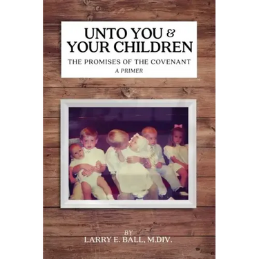 Unto You and Your Children: The Promises of the Covenant