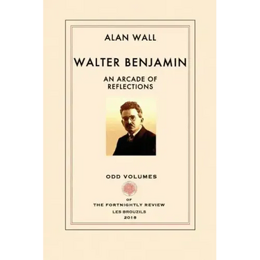 Walter Benjamin: An Arcade of Reflections