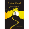 I Was There!: (Easter Insights)