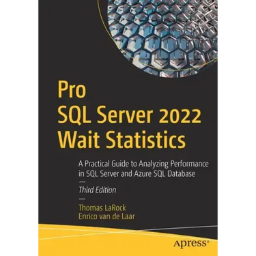 Pro SQL Server 2022 Wait Statistics: A Practical Guide to Analyzing Performance in SQL Server and Azure SQL Database