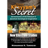 Omar Khayyam's Secret: Hermeneutics of the Robaiyat in Quantum Sociological Imagination: Book 1: New Khayyami Studies: Quantumizing the Newtonian Stru