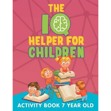 The IQ Helper for Children: Activity Book 7 Year Old