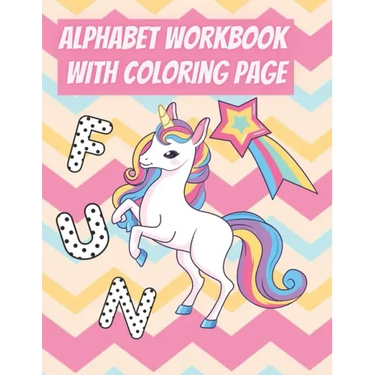 Alphabet Workbook With Coloring Page: For Preschooler Kindergarten To Learn Alphabet In Fun And Easy Way: Homeschool Preschool Learning Activities Wit