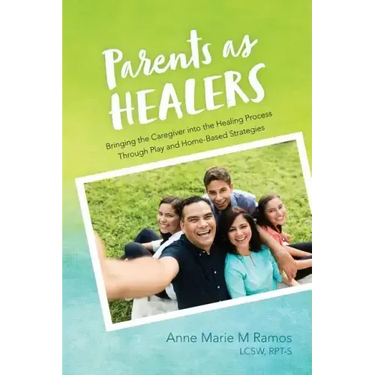 Parents as Healers: Bringing the Caregiver Into the Healing Process Through Play and Home-Based Strategies