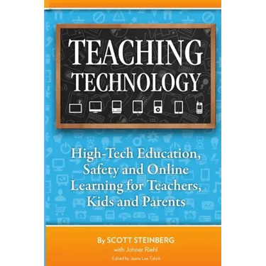 Teaching Technology: High-Tech Education, Safety and Online Learning for Teachers, Kids and Parents