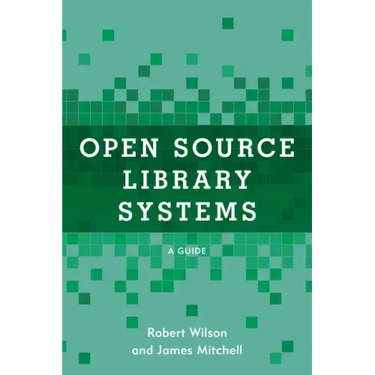 Open Source Library Systems: A Guide