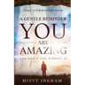 Daily Affirmations: A Gentle Reminder - You Are Amazing