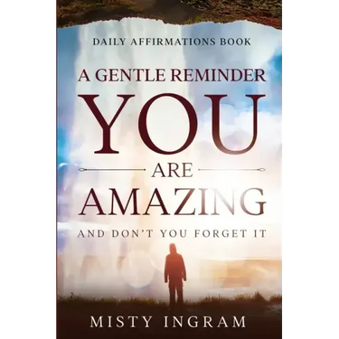 Daily Affirmations: A Gentle Reminder - You Are Amazing