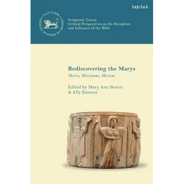 Rediscovering the Marys: Maria, Mariamne, Miriam