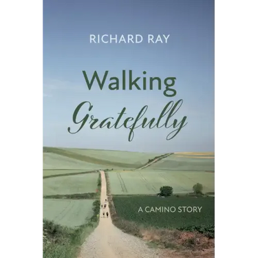 Walking Gratefully: A Camino Story