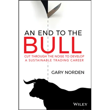 An End to the Bull: Cut Through the Noise to Develop a Sustainable Trading Career