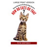 How Do Cats Do That? Large Print Version: Discover How Cats Do The Amazing Things They Do In