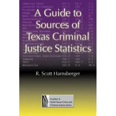 A Guide to Sources of Texas Criminal Justice Statistics