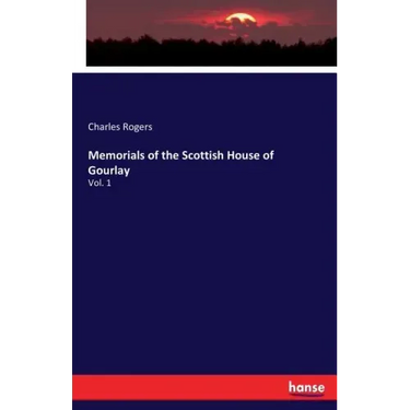 Memorials of the Scottish House of Gourlay: Vol. 1