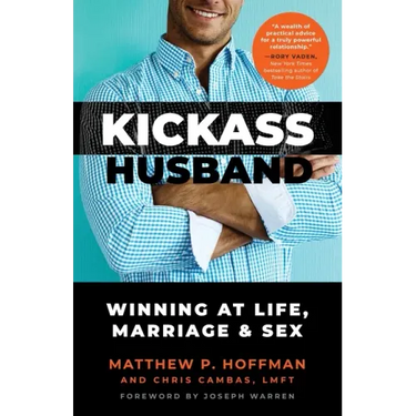 Kickass Husband: Winning at Life, Marriage and Sex