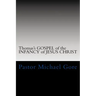 Thomas's GOSPEL of the INFANCY of JESUS CHRIST: Lost & Forgotten books of the New Testament