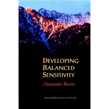 Developing Balanced Sensitivity: Practical Buddhist Exercises for Daily Life