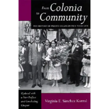 From Colonia to Community: The History of Puerto Ricans in New York City