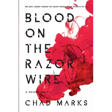 Blood on the Razor Wire: A Prison Memoir