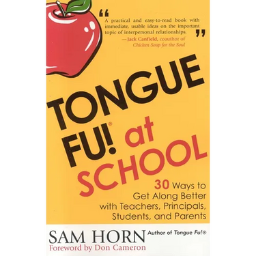 Tongue Fu! At School: 30 Ways to Get Along with Teachers, Principals, Students, and Parents