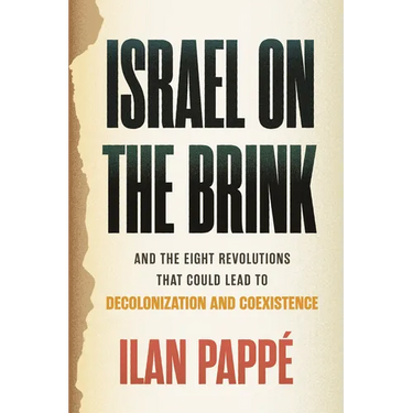 Israel on the Brink: And the Eight Revolutions That Could Lead to Decolonization and Coexistence
