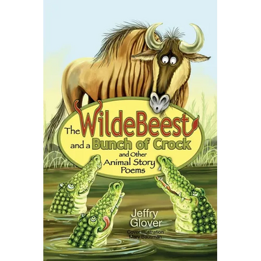 The Wildebeest and a Bunch of Crock and Other Animal Story Poems