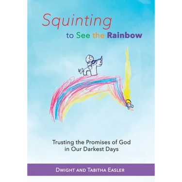 Squinting to See the Rainbow: Trusting the Promises of God in Our Darkest Days