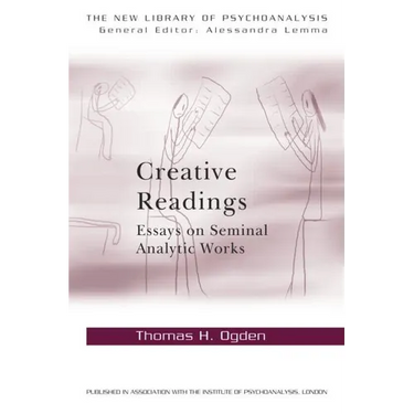 Creative Readings: Essays on Seminal Analytic Works