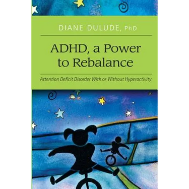 ADHD, a Power to Rebalance: Attention Deficit Disorder with/without hyperactivity
