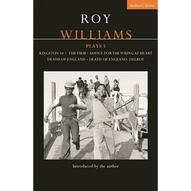 Roy Williams Plays 5: Kingston 14; The Firm; Advice for the Young at Heart; Death of England; Death of England: Delroy