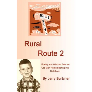 Rural Route 2: Poetry and Wisdom from an Old Man Remembering His Childhood