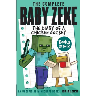 The Complete Baby Zeke: The Diary of a Chicken Jockey, Books 10 to 12