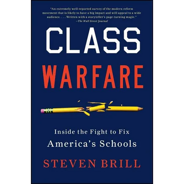 Class Warfare: Inside the Fight to Fix America's Schools