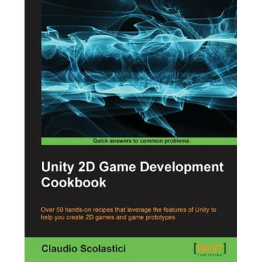 Unity 2D Game Development Cookbook