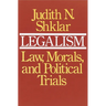 Legalism: Law, Morals, and Political Trials
