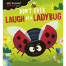 Don't Ever Laugh at a Ladybug: A Bee-Rilliant Pop-Up Book