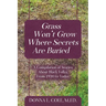 Grass Won't Grow Where Secrets Are Buried: A Compilation of Stories About Black Folks, From 1930 to Today