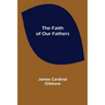 The Faith of Our Fathers