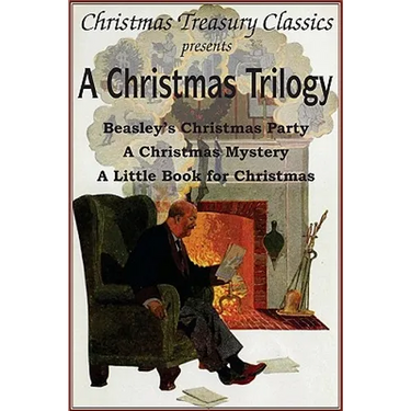 A Christmas Trilogy: Beasley's Christmas Story, a Little Book for Christmas, a Christmas Mystery